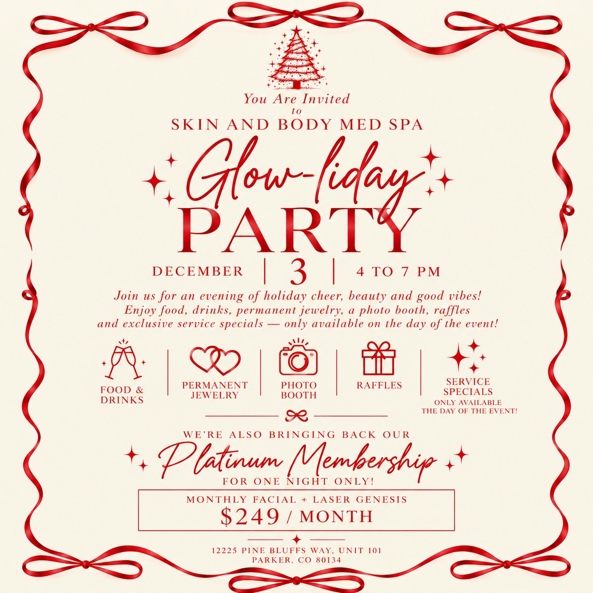 Invitation to the Skin and Body Med Spa Glow-liday Party, December 3, 4 to 7 PM, at 12235 Pine Bluffs Way, Unit 101, Parker. Food and drinks, permanent jewelry, photo booth, raffles, and exclusive service specials. Platinum Membership returns for one night only: monthly facial plus Laser Genesis, $249 a month.